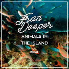 Fran Deeper - ANIMALS IN THE ISLAND - Spa In Disco - Exclusive Mix