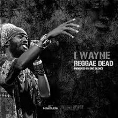 I WAYNE - REGGAE DEAD   SINGLE   SILENT MODE ENTERTAINMENT