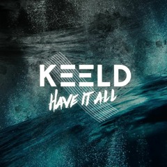 KEELD - Have It All (FREE DOWNLOAD)