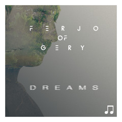 Ferjo of Gery - Dreams (Original Mix)