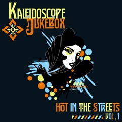 Kaleidoscope Jukebox - Hot In The Streets Vol. 1