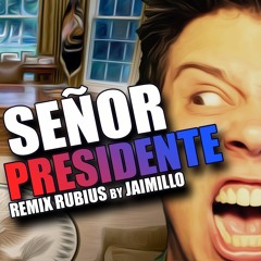 SEÑOR PRESIDENTE - Rubius Remix By Jaimillo