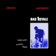 Travis Scott - Antidote (Bad Royale Remix)