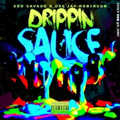 Drippin Sauce - 500 Savage & Deejay Robinson