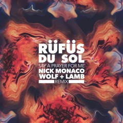 RÜFÜS DU SOL - Say A Prayer For Me (Nick Monaco Remix)