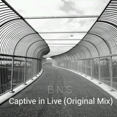 BNS - Captive in Life (Original Mix)