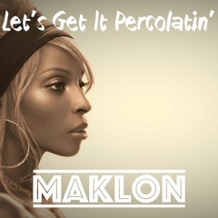Maklon - Let's get it percolatin'