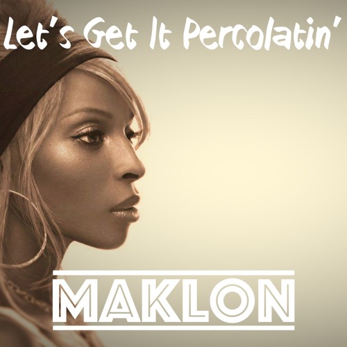 Maklon - Let's get it percolatin'