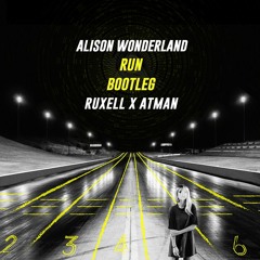 Alison Wonderland - Run (Ruxell X Atman Remix)