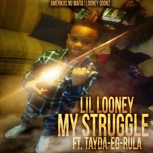 Lil Looney - My Struggle Ft. Tayda EG Rula