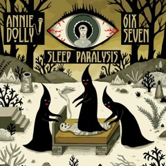 Sleep Paralysis Ft. Annie Dolly