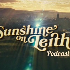 Sunshine on Leith Podcast Ep 01