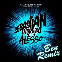 Sebastian Ingrosso & Alesso [Feat. Ryan Tedder] - Calling 'Lose My Mind'(Ben Tropical Remix)