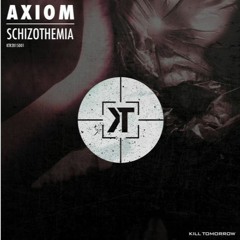 Axiom - Schizothemia [AlexRice Remix] - Kill Tomorrow
