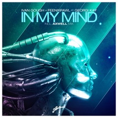 Ivan Gough & Feenixpawl feat. Georgi Kay - In My Mind (Axwell Mix)