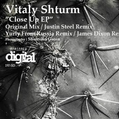 Vitaly Shturm 'Close Up' (Justin Steel Mix) PREVIEW