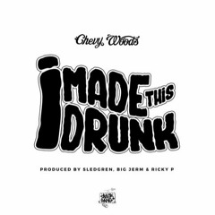 Chevy Woods - I Made This Drunk (DigitalDripped.com)