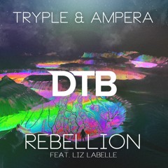 Tryple & AmpEra - Rebellion (ft. Liz Labelle)