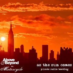 Above & Beyond vs Motorcycle - As The Sun Comes (Pirate Radio Bootleg)