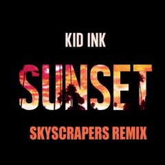 Kid Ink - Sunset (Skyscrapers Remix)