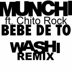 Bebe De To - Munchi ft. Chito Rock (Washiwasha Moombahton Remix)
