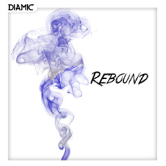 Diamic - Rebound [Premier on DSCVR Sounds]