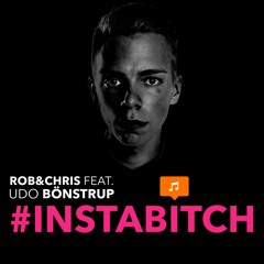 Rob & Chris feat. Udo Bönstrup - #Instabitch (Extended Mix)