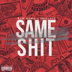 Raw Dawg ft. Trillzee Same Shit