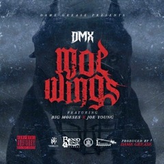 Dmx "Moe Wings" Feat. Big Moeses & Joe Young #PRODUCEDBYDAMEGREASE