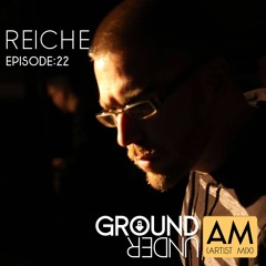 Ground Under:AM  - Episode 22 - Reiche
