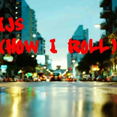 IJS ...(HOW I ROLL).mp3