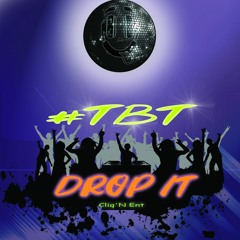 Cliq'N Ent - Drop It #ThrowBackThursday (Week 2)