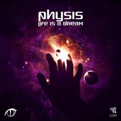 Life Is A Dream . PHYSIS . Alien records