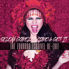 Come & Get It (The Eduardo Esquivel Re-Edit)