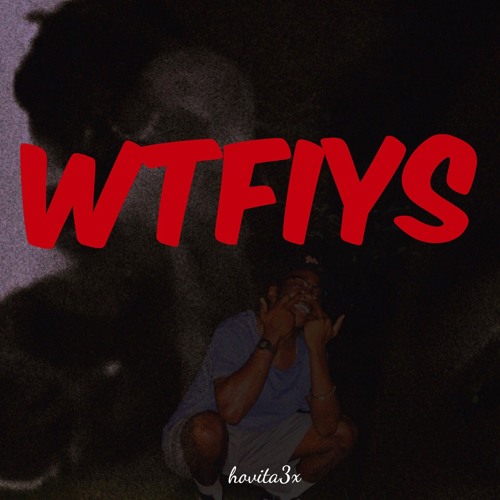 WTFIYS (feat. Wé)