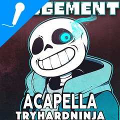 Judgement (Undertale Sans Song)[Acapella]- TryHardNinja