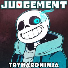 Judgement (Undertale Sans Song)- TryHardNinja