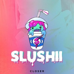 Slushii - Closer