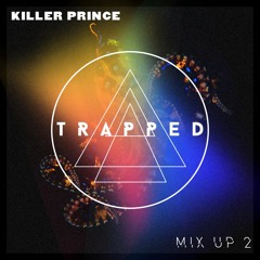 [TRAPPED] Mixup 2 w/ Killer Prince