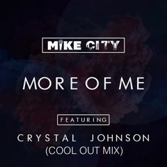Mike City feat Crystal Johnson "More Of Me"(Cool Out Mix)