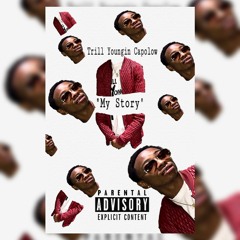Trill Youngins (Capolow)- My Story (Prod . LayEmDown)