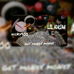 Get Money Money- Nicky900 ft Lil Adrian