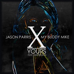 Jason Parris X My Buddy Mike - Yours (feat. Jaki Nelson)