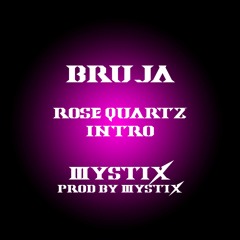 BRUJA- Rose Quartz [Intro]