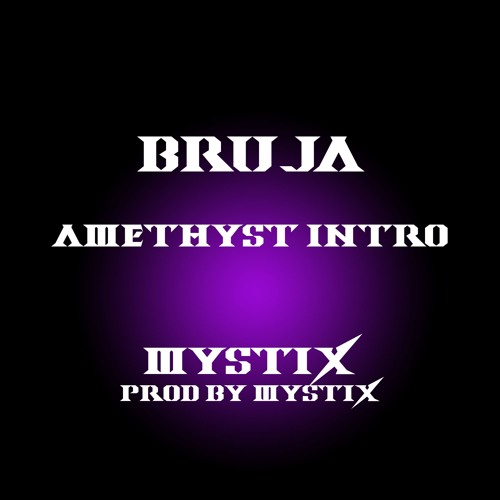BRUJA- Amethyst [Intro]