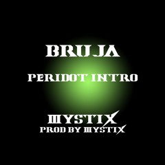BRUJA- Peridot [Intro]