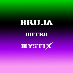 BRUJA- [OUTRO]