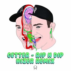 Getter - Rip N Dip (Hizer Remix) FREE DL