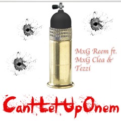 MXG Reem Ft. Clea & Tezzo - Can't Let Up