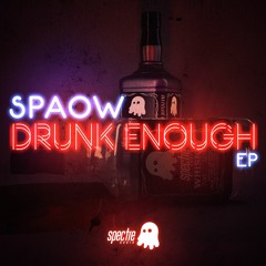 SPAOW - DRUNK ENOUGH EP (OUT NOW! LINKS ON DESCRIPTION)